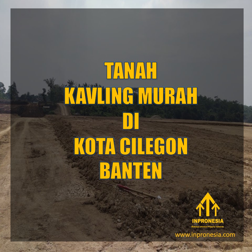 TANAH KAVLING MURAH DI KOTA CILEGON BANTEN